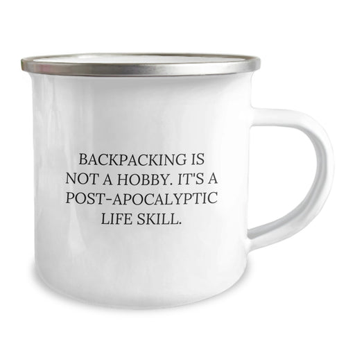 Funny Backpacking Gifts for Graduation - 'Backpacking Is Not A Hobby. It's A Post-apocalyptic Life Skill.' Camping Mug for Men and Women - Image 2
