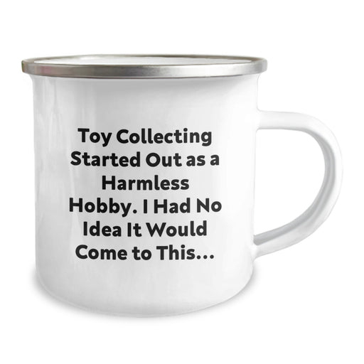 Funny Toy Collecting Gifts from Men for Graduation Unique Gifts - Toy Collecting Started Out As A Harmless Hobby, I Had No Idea It Would Come To This... Enamel Camping Mug - Image 2