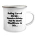 Funny Gift Ideas for Baking Lovers, Camping Mug for Graduation, 'Baking Started Out As A Harmless Hobby. I Had No Idea It Would Come To This...' Quote - Image 2