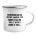Camping Mug Funny Painting Birthday Unique Gift for Painting Lovers from Family - Image 2