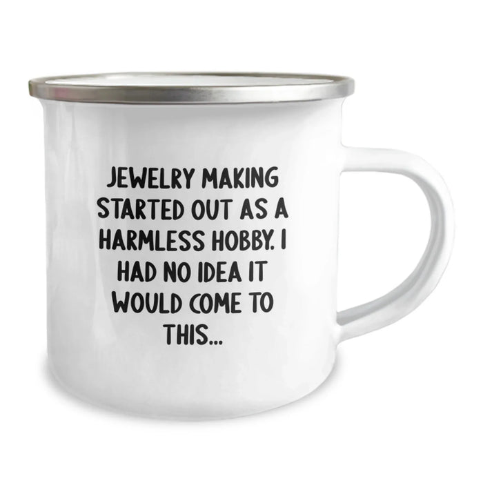 Jewelry Making Gifts for Women Funny Quote Camping Mug - 'Jewelry Making Started Out As A Harmless Hobby' Enamel 12 oz Stainless Steel Mug for Christmas Unique Gifts from Friends - Image 2