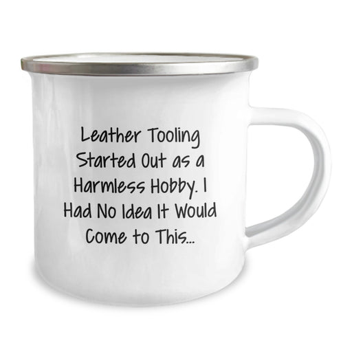 Funny Leather Tooling Gifts from Men - Graduation Unique Gifts, Camping Mug for Leather Tooling Enthusiasts, Leather Tooling Started Out As A Harmless Hobby I Had No Idea It Would Come To This... - Image 2