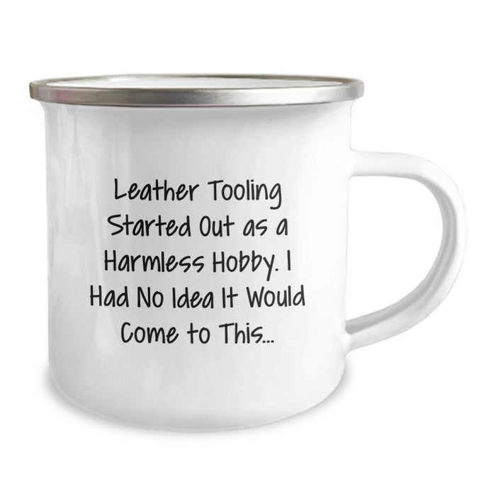 Funny Leather Tooling Gifts from Men - Graduation Unique Gifts, Camping Mug for Leather Tooling Enthusiasts, Leather Tooling Started Out As A Harmless Hobby I Had No Idea It Would Come To This... - Image 2