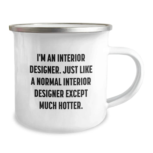 Funny Interior Designer Gifts for Friends Camping Mug, Unique Christmas Unique Gifts from Men to Women Interior Designer, Hotter Interior Designer Quote - Image 2