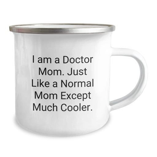 Funny Camping Mug Gifts for Doctor Mom from Family on Graduation Day - I Am A Doctor Mom. Just Like A Normal Mom Except Much Cooler. - Image 2