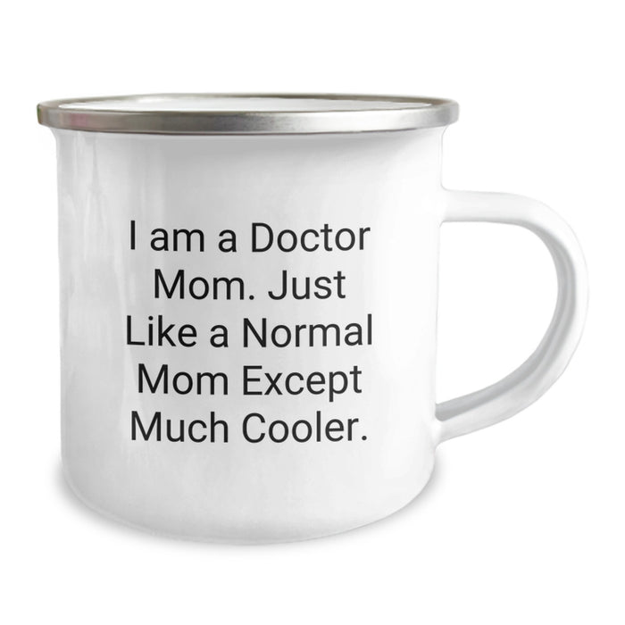Funny Camping Mug Gifts for Doctor Mom from Family on Graduation Day - I Am A Doctor Mom. Just Like A Normal Mom Except Much Cooler. - Image 2