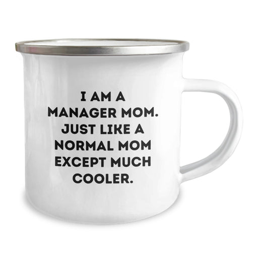 Funny Manager Gifts from Family, Unique Camping Mug for Manager Mom, Graduation Unique Gifts for Manager Mom - 'I Am A Manager Mom. Just Like A Normal Mom Except Much Cooler.' - Image 2