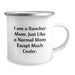 Funny Rancher Mom Gifts, Unique Graduation Unique Gifts from Friends for Rancher Mom, Camping Mug with I'm a Rancher Mom Except Much Cooler. - Image 2