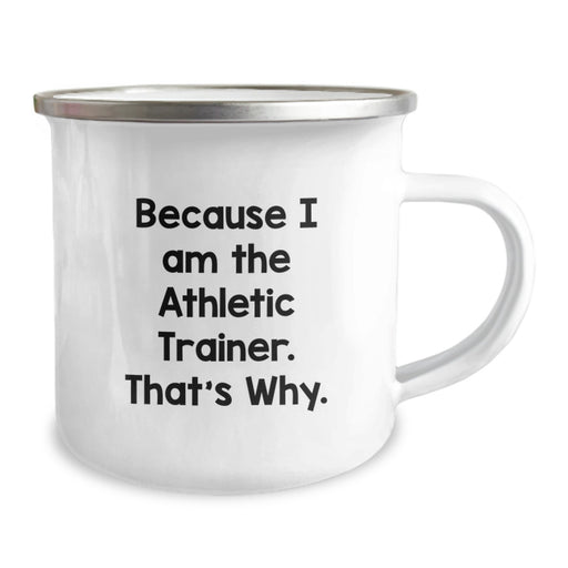 Funny Athletic Trainer Gifts for Graduation - Because I Am The Athletic Trainer. That's Why. Camping Mug - Image 2
