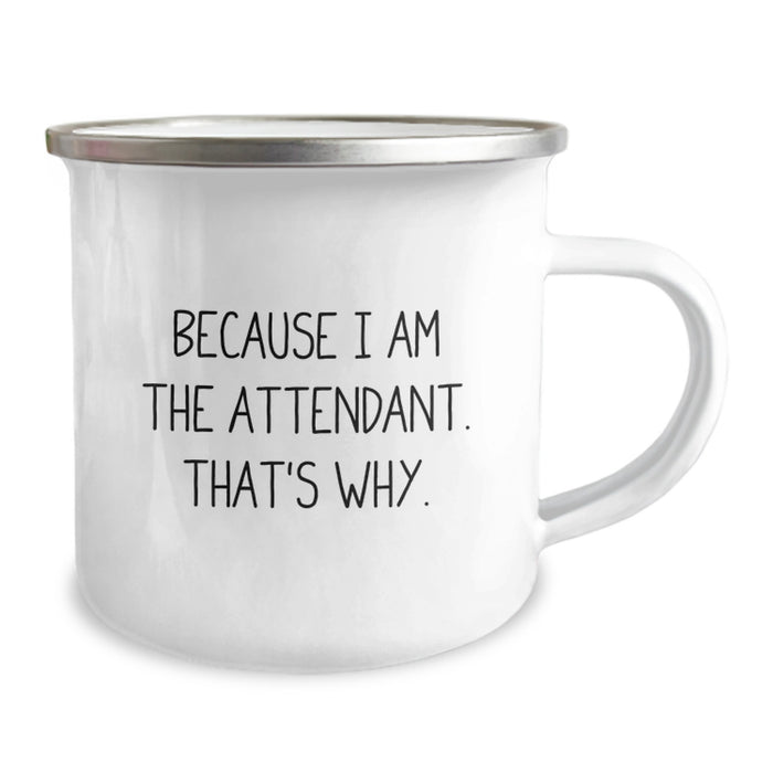 Funny Attendant Gifts from Men to Friends, Unique Camping Mug for Attendant on Graduation Day - 'Because I Am The Attendant. That's Why.' - Image 2