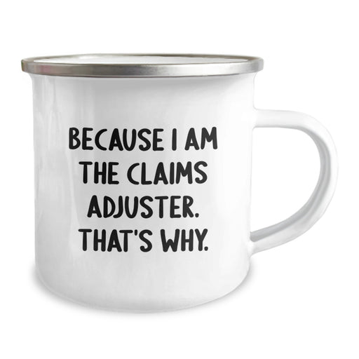 Funny Claims Adjuster Gifts for Men from Friends, Because I Am The Claims Adjuster. That's Why. Funny Camping Mug for Graduation Unique Gifts - Image 2