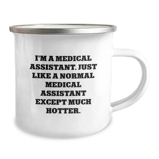 Funny Medical Assistant Gifts for Christmas, Unique Camping Mugs from Friends, Medical Assistant Humor for Women, 'I'm A Medical Assistant. Just Like A Normal Medical Assistant Except Much Hotter.' - Image 2