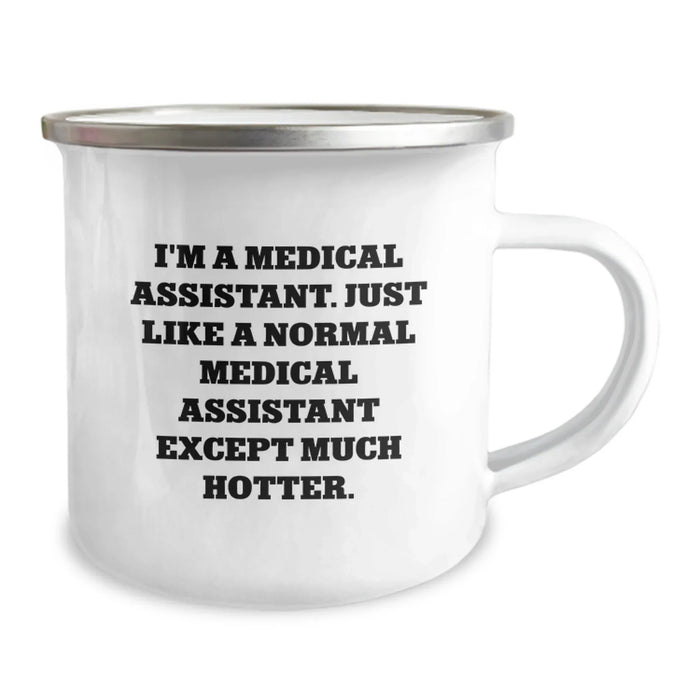 Funny Medical Assistant Gifts for Christmas, Unique Camping Mugs from Friends, Medical Assistant Humor for Women, 'I'm A Medical Assistant. Just Like A Normal Medical Assistant Except Much Hotter.' - Image 2
