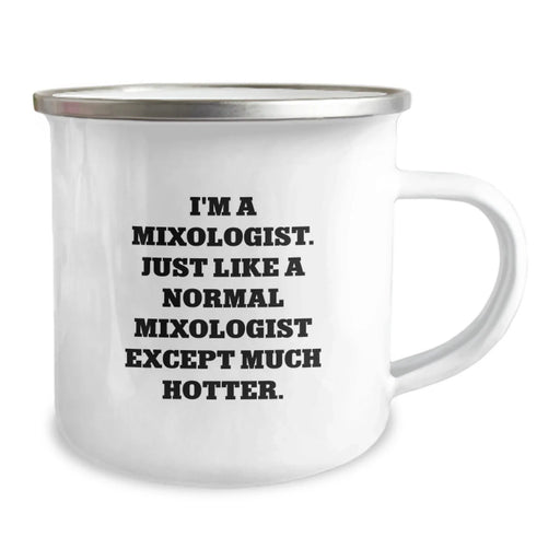 Funny Mixologist Gifts for Him, I'm A Mixologist. Just Like A Normal Mixologist Except Much Hotter., Birthday Unique Gifts from Friends, Camping Mug for Men - Image 2