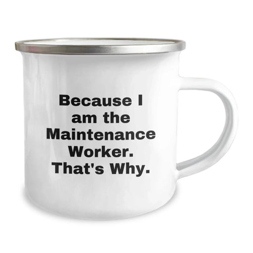 Funny Maintenance Worker Gifts from Friends and Family - Because I Am The Maintenance Worker. That's Why. Camping Mug For Valentine's - Image 2