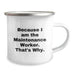 Funny Maintenance Worker Gifts from Friends and Family - Because I Am The Maintenance Worker. That's Why. Camping Mug For Valentine's - Image 2