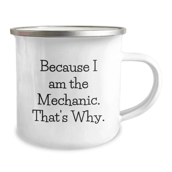 Funny Mechanic Gifts for Valentine's, Camping Mug Because I Am The Mechanic That's Why, Gift for Mechanic Friends, Valentine's Unique Gifts from Men - Image 2