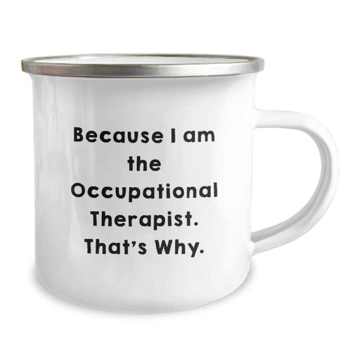 Funny Occupational Therapist Graduation Unique Gifts for Men or Women Friends Coworkers Family - Because I Am The Occupational Therapist That's Why Camping Mug - Image 2