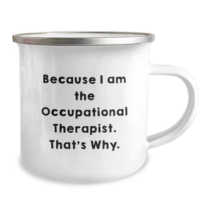 Funny Occupational Therapist Graduation Unique Gifts for Men or Women Friends Coworkers Family - Because I Am The Occupational Therapist That's Why Camping Mug - Image 2