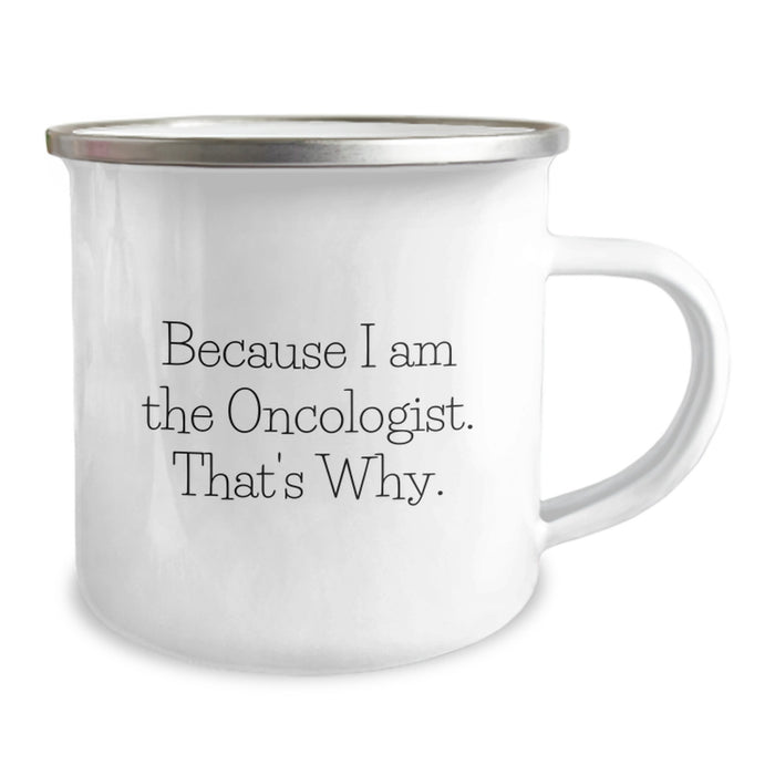 Funny Oncologist Gifts for Graduation - Because I Am The Oncologist. That's Why. - Camping Mug for Men from Family and Friends - Image 2