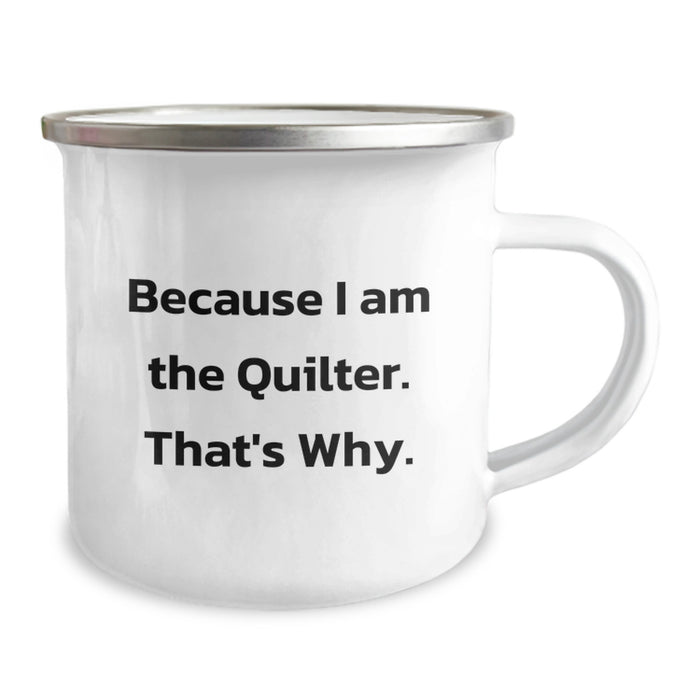Quilter Gifts for Her, Funny Camping Mug, Because I Am The Quilter. That's Why., Gifts from Family to Quilter, Perfect Graduation Unique Gifts - Image 2