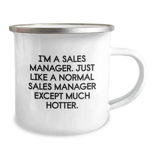 Funny Sales Manager Gifts from Friends for Birthday - I'm A Sales Manager. Just Like A Normal Sales Manager Except Much Hotter. Camping Mug - Image 2
