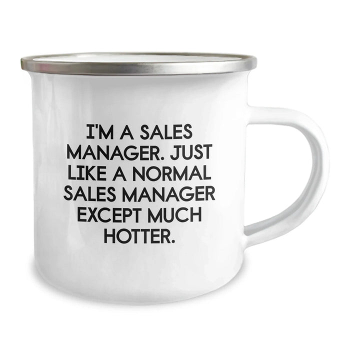 Funny Sales Manager Gifts from Friends for Birthday - I'm A Sales Manager. Just Like A Normal Sales Manager Except Much Hotter. Camping Mug - Image 2