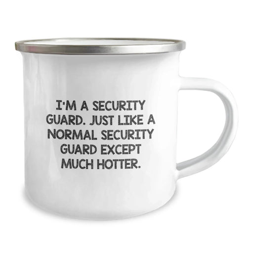Security Guard Camping Mug Funny Birthday Unique Gift for Coworkers Friends Family Men Women, 'I'm A Security Guard. Just Like A Normal Security Guard Except Much Hotter.' - Image 2