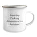 Funny Administrative Assistant Gifts - 'Amazing F--king Administrative Assistant' Quote Camping Mug for Birthday, Gifts from Friends, Coworkers, and Family - Image 2