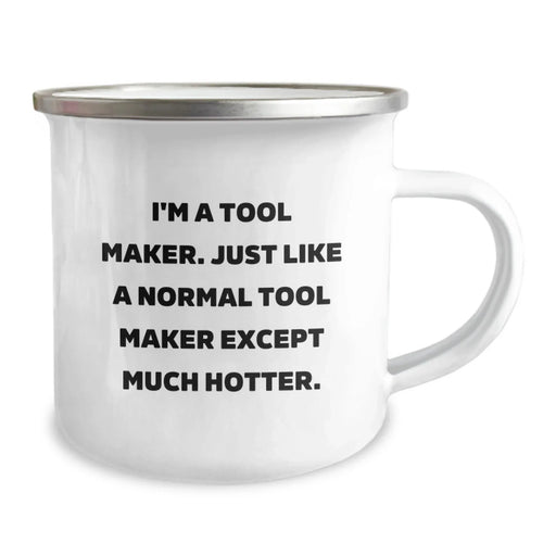 Funny Tool Maker Gifts from Friends - I'm A Tool Maker. Just Like A Normal Tool Maker Except Much Hotter. Birthday Unique Gifts for Tool Makers, Men, Coworkers, Family, and Friends - Image 2