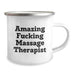 Funny Massage Therapist Gifts, Unique Camping Mug for Graduation, 'Amazing F--king Massage Therapist' Quote, Gifts from Friends to Massage Therapist - Image 2