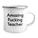 Funny Teacher Gifts from Men to Teachers on Graduation Unique Gifts - Amazing F--king Teacher Camping Mug - Image 2