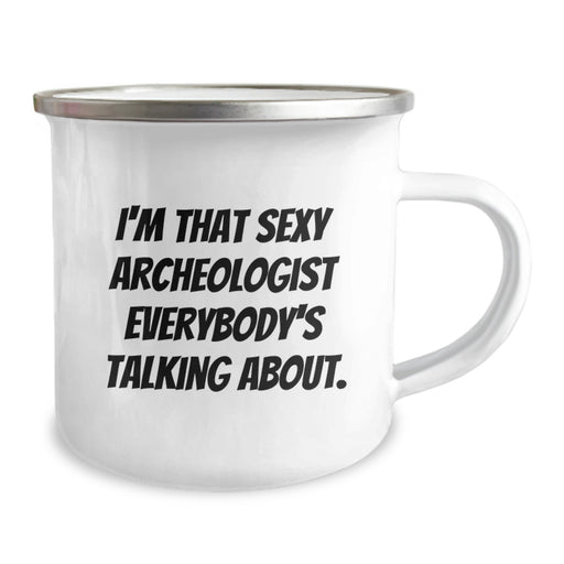 Funny Archeologist Gifts for Graduation - 'I'm That Sexy Archeologist Everybody's Talking About' Camping Mug, Gifts from Family to Archeologist - Image 2