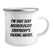 Funny Archeologist Gifts for Graduation - 'I'm That Sexy Archeologist Everybody's Talking About' Camping Mug, Gifts from Family to Archeologist - Image 2