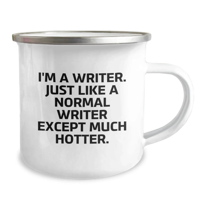 Funny Writer Gifts from Friends, Inspirational Camping Mug for Birthday, 'I'm A Writer. Just Like A Normal Writer Except Much Hotter.' - Image 2