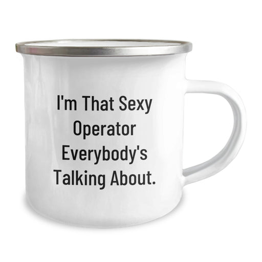 Funny Operator Gifts for Men Graduation Unique Gifts from Friends with I'm That Sexy Operator Everybody's Talking About. Quote - Operator Camping Mug - Image 2