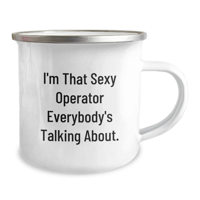 Funny Operator Gifts for Men Graduation Unique Gifts from Friends with I'm That Sexy Operator Everybody's Talking About. Quote - Operator Camping Mug - Image 2