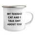 Funny Tuxedo Cat Lovers Gifts from Men to Graduation Friends, Unique Camping Mug for Her or Him, 'My Tuxedo Cat And I Talk Shit About You' Quote - Image 2