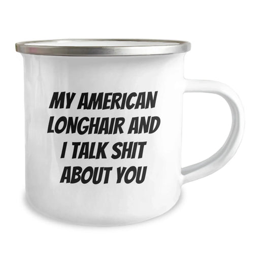 Funny American Longhair Cat Gifts from Friends for Birthday, My American Longhair And I Talk Shit About You Camping Mug - Image 2
