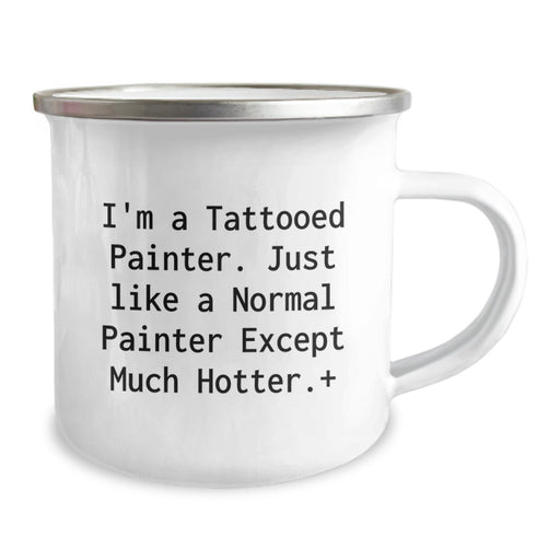 Funny Painter Gifts for Graduation from Friends - 'I'm A Tattooed Painter' 12 oz Camping Mug - Image 2