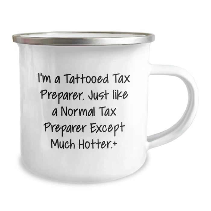 Funny Tax Preparer Gifts for Men, Unique Camping Mug from Friends, 'I'm A Tattooed Tax Preparer Except Much Hotter.' - Image 2