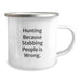 Funny Hunting Gifts for Men - Camping Mug for Graduation Unique Presents from Friends - 'Hunting Because Stabbing People Is Wrong.' - Image 2