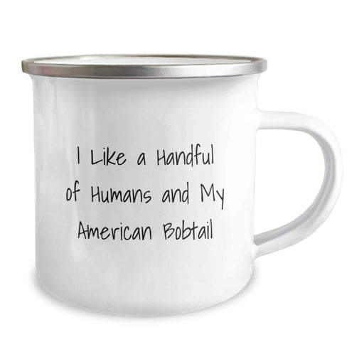 Funny American Bobtail Cat Camping Mug for American Bobtail Cat Lovers Gifts from Friends for Graduation Unique Gifts, I Like A Handful Of Humans And My American Bobtail American Bobtail Cat Gifts - Image 2