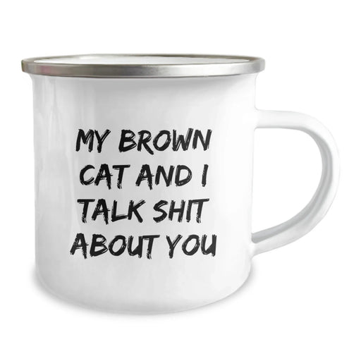 Funny Brown Cat Gifts for Men From Friends - My Brown Cat And I Talk Shit About You Quote on Camping Mug, Graduation Unique Gifts for Brown Cat Lovers - Image 2
