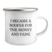 Roofer Gifts for Men, Funny Graduation Unique Gifts from Friends to Family, Camping Mug with I Became A Roofer For The Money And Fame Quote, 12 oz Stainless Steel - Image 2