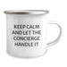Funny Concierge Gifts for Men - Keep Calm And Let The Concierge Handle It Camping Mug, Unique Graduation Gifts from Friends - Image 2