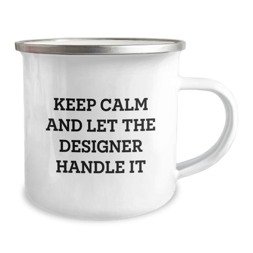 Designer Gifts from Friends, Funny Camping Mug for Graduation Unique Gifts, Keep Calm And Let The Designer Handle It - Image 2