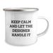 Designer Gifts from Friends, Funny Camping Mug for Graduation Unique Gifts, Keep Calm And Let The Designer Handle It - Image 2
