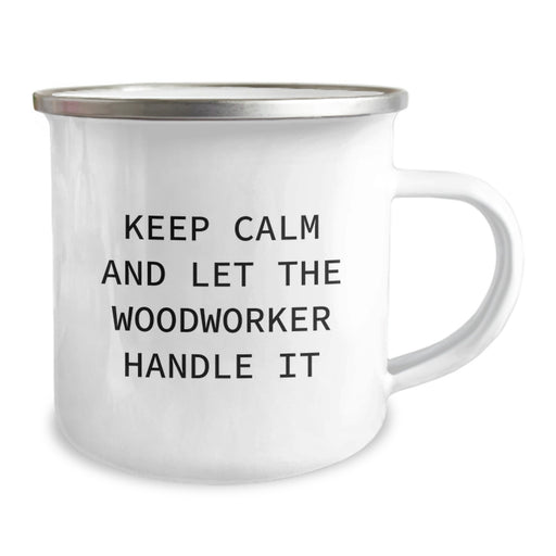 Funny Woodworker Gifts for Men, Gifts from Dad, 'Keep Calm And Let The Woodworker Handle It', Woodworker Camping Mug, 12 oz Capacity, Stainless Steel with Enamel Finish - Image 2