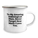 Funny Unbiological Mom Gifts from Men to Unbiological Mom, Camping Mug for Unbiological Mom, To My Amazing Unbiological Mom Never Forget How Much I Love You Graduation Unique Gifts - Image 2